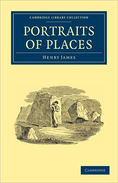 Cover for Henry James · Portraits of Places - Cambridge Library Collection - North American History (Paperback Book) (2009)