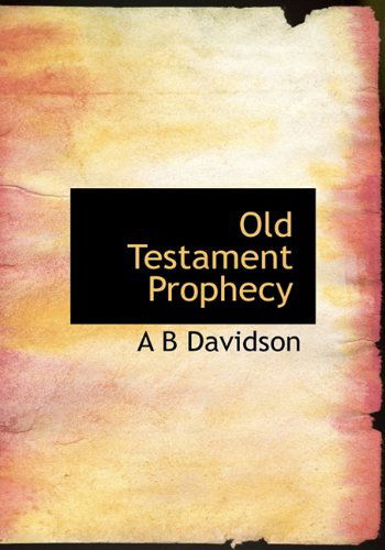 Cover for A B Davidson · Old Testament Prophecy (Hardcover Book) (2009)