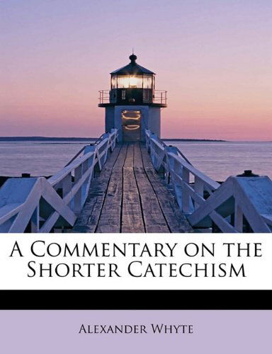 Cover for Alexander Whyte · A Commentary on the Shorter Catechism (Paperback Book) (2009)