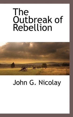 Cover for John G. Nicolay · The Outbreak of Rebellion (Paperback Book) (2009)