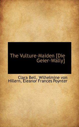 Cover for Eleanor Frances Poynter · The Vulture-maiden [die Geier-wally] (Paperback Book) (2009)