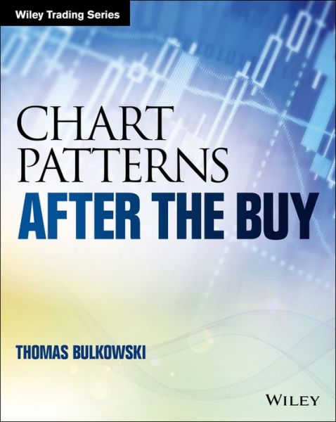 Cover for Thomas N. Bulkowski · Chart Patterns: After the Buy - Wiley Trading (Paperback Book) (2016)