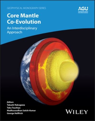 Cover for Nakagawa · Core-Mantle Co-Evolution: An Interdisciplinary Approach - Geophysical Monograph Series (Hardcover Book) (2023)