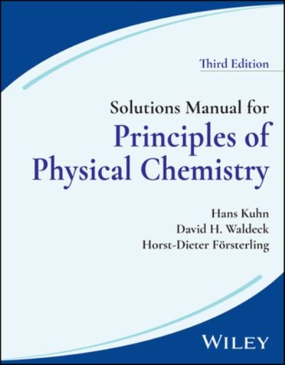 Cover for Kuhn, Hans (Max Planck Institute for Biophysical Chemistry, G¿ttingen, Germany) · Solutions Manual for Principles of Physical Chemistry, 3rd Edition (Pocketbok) (2024)