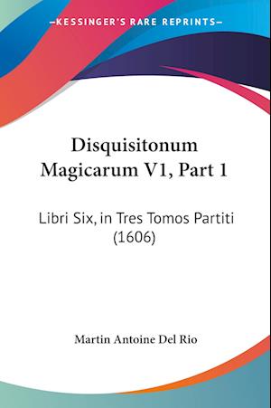 Cover for Martin Antoine Del Rio · Disquisitonum Magicarum V1, Part 1 (Paperback Book) (2010)