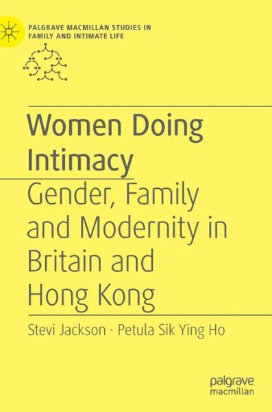 Cover for Stevi Jackson · Women Doing Intimacy: Gender, Family and Modernity in Britain and Hong Kong - Palgrave Macmillan Studies in Family and Intimate Life (Hardcover Book) [1st ed. 2020 edition] (2020)