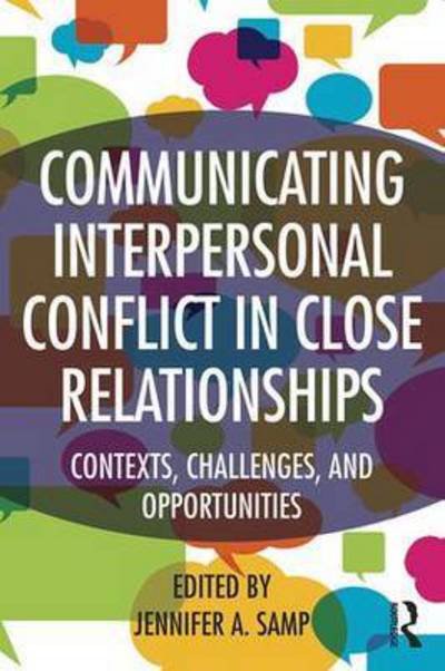 Communicating Interpersonal Conflict in Close Relationships: Contexts, Challenges, and Opportunities -  - Kirjat - Taylor & Francis Ltd - 9781138774902 - tiistai 9. elokuuta 2016
