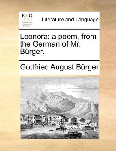 Cover for Gottfried August Burger · Leonora: a Poem, from the German of Mr. Brger. (Paperback Book) (2010)