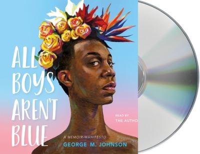 Cover for George M. Johnson · All Boys Aren't Blue A Memoir-Manifesto (CD) (2020)