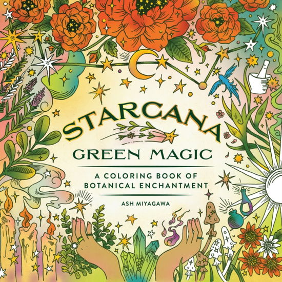 Starcana: Green Magic: A Coloring Book of Botanical Enchantment - Starcana - Ash Miyagawa - Książki - St. Martin's Publishing Group - 9781250346902 - 21 lutego 2025