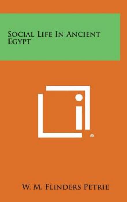 Cover for W M Flinders Petrie · Social Life in Ancient Egypt (Gebundenes Buch) (2013)