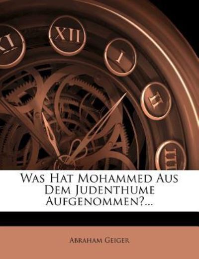 Cover for Geiger · Was hat Mohammed aus dem Judenth (Buch) (2012)