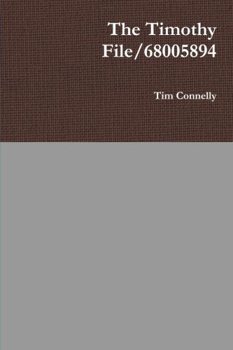The Timothy File/68005894 - Tim Connelly - Books - lulu.com - 9781300373902 - November 4, 2012