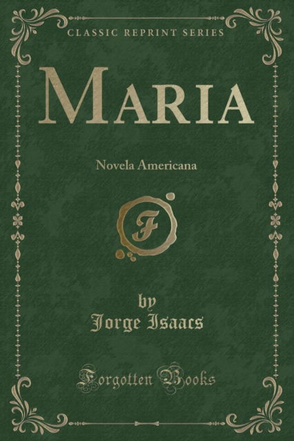 Cover for Jorge Isaacs · Maria : Novela Americana (Classic Reprint) (Paperback Book) (2018)