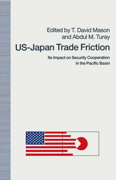 T. David Mason · US-Japan Trade Friction: Its Impact on Security Cooperation in the Pacific Basin (Paperback Book) [1st ed. 1991 edition] (1991)