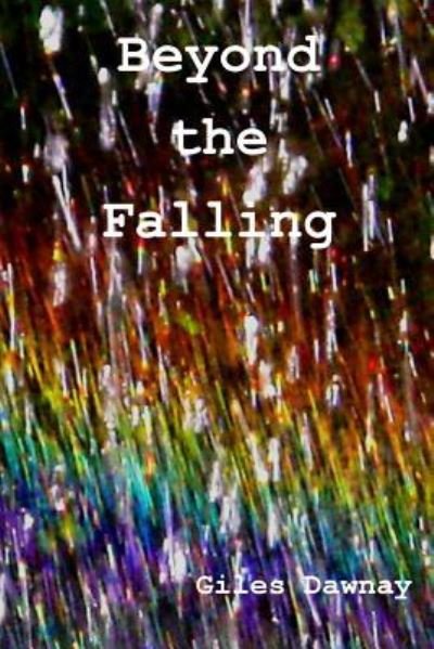Beyond the Falling - Giles Dawnay - Boeken - Blurb - 9781364647902 - 9 december 2015