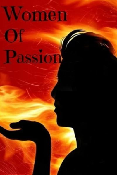 Women of Passion - Love Poetry - Books - Lulu Press, Inc. - 9781365161902 - June 3, 2016