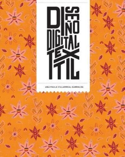Diseno Digital Textil - Ana Paula Villarreal - Bøker - Blurb - 9781388241902 - 26. april 2024