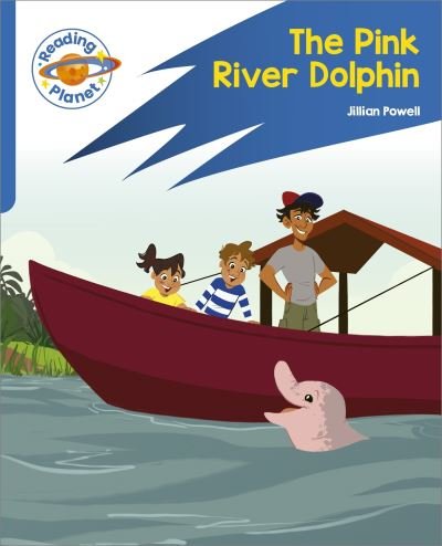 Cover for Jillian Powell · Reading Planet: Rocket Phonics – Target Practice - The Pink River Dolphin - Blue - Reading Planet: Rocket Phonics programme (Paperback Book) (2023)