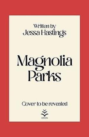 Magnolia Parks: TikTok made me buy it! The addictive romance sensation – Book 1 - Magnolia Parks Universe - Jessa Hastings - Livros - Orion Publishing Co - 9781398716902 - 8 de agosto de 2023