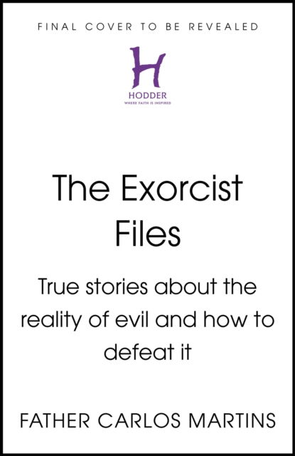 Cover for Father Carlos Martins · The Exorcist Files: True Stories About the Reality of Evil and How to Defeat It (Hardcover Book) (2024)