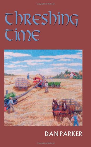 Threshing Time - Dan Parker - Books - AuthorHouse - 9781403388902 - December 10, 2002