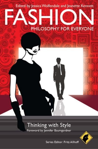Cover for F Allhoff · Fashion - Philosophy for Everyone: Thinking with Style - Philosophy for Everyone (Paperback Book) (2011)