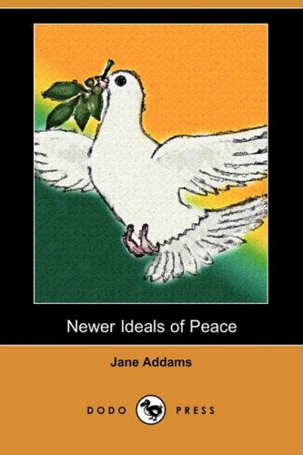 Cover for Jane Addams · Newer Ideals of Peace (Dodo Press) (Paperback Book) (2008)