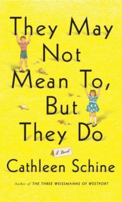 Cover for Cathleen Schine · They May Not Mean to, but They Do (Book) (2016)