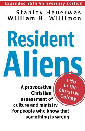 Cover for Stanley Hauerwas · Resident Aliens: Life in the Christian Colony (Paperback Book) [25 Enlarged edition] (2014)