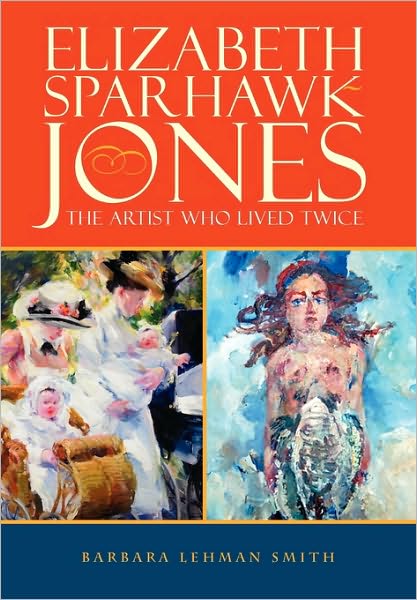 Cover for Barbara Lehman Smith · Elizabeth Sparhawk-Jones: The Artist Who Lived Twice (Paperback Book) (2010)