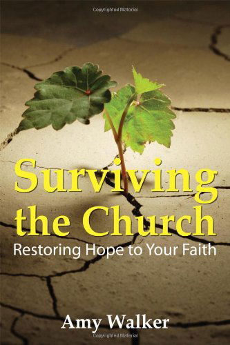 Cover for Amy Walker · Surviving the Church: Restoring Hope to Your Faith (Paperback Book) (2012)