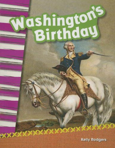 Washington's Birthday (Primary Source Readers) - Kelly Rodgers - Kirjat - Teacher Created Materials - 9781433369902 - maanantai 30. syyskuuta 2013