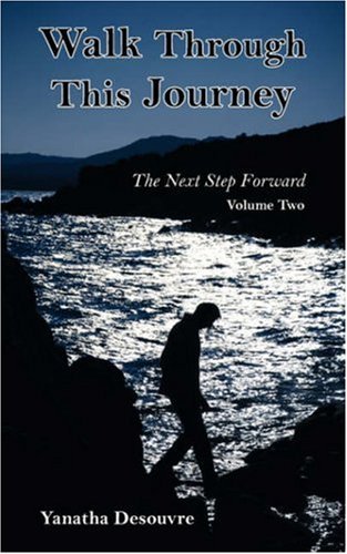 Cover for Yanatha Desouvre · Walk Through This Journey: Volume 2 the Next Step Forward (Taschenbuch) (2008)