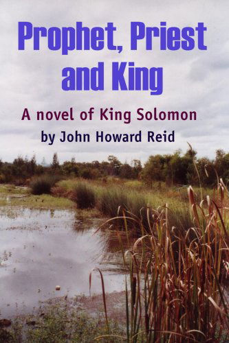 Prophet, Priest and King - John Howard Reid - Books - Lulu.com - 9781435729902 - October 1, 2008