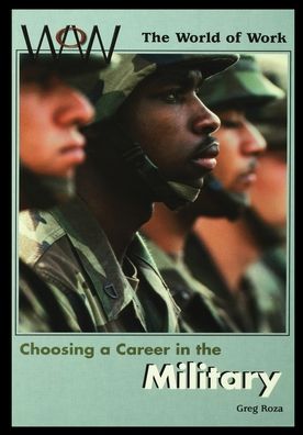 Choosing a Career in the Military - Greg Roza - Books - Rosen Publishing Group - 9781435886902 - 2001