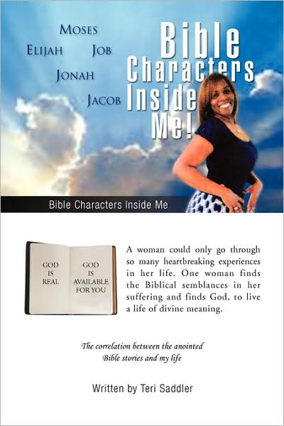 Cover for Teri Saddler · Bible Characters Inside Me!: the Correlation Between the Anointed Bible Stories and My Life (Paperback Book) (2009)