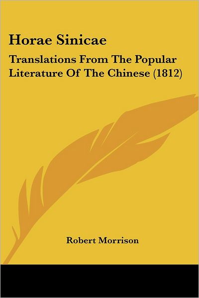 Cover for Robert Morrison · Horae Sinicae: Translations from the Popular Literature of the Chinese (1812) (Paperback Book) (2008)