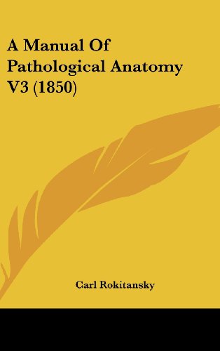 Cover for Carl Rokitansky · A Manual of Pathological Anatomy V3 (1850) (Hardcover Book) (2008)