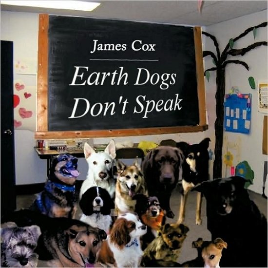 Cover for James Cox · Earth Dogs Don't Speak (Paperback Bog) (2009)
