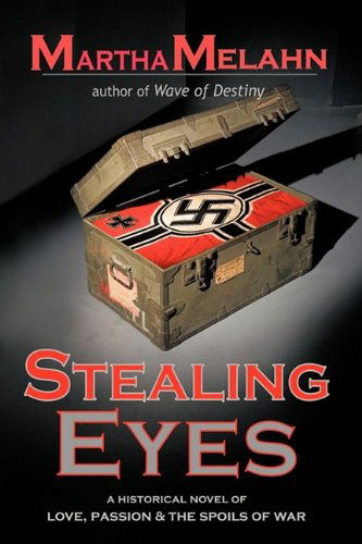 Cover for Melahn Martha Melahn · Stealing Eyes: an Historical Novel of Love, Passion and Spoils of War (Hardcover Book) (2009)