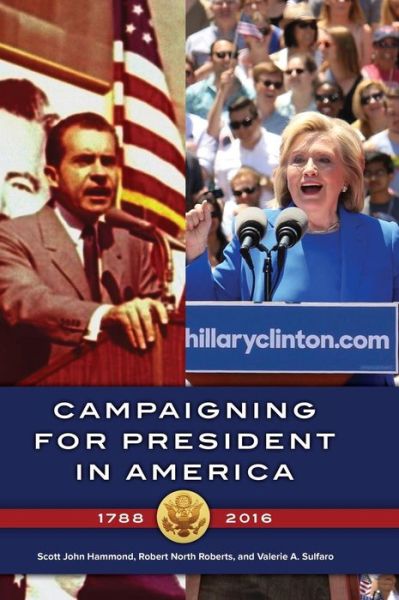 Cover for Scott John Hammond · Campaigning for President in America, 1788-2016 (Hardcover Book) [Abridged edition] (2016)