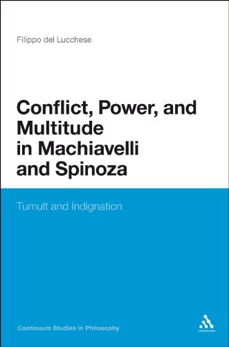 Cover for Filippo Del Lucchese · Conflict, Power, and Multitude in Machiavelli and Spinoza: Tumult and Indignation (Bloomsbury Studies in Philosophy) (Pocketbok) (2011)