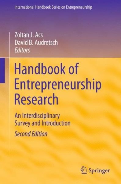 Handbook of Entrepreneurship Research: An Interdisciplinary Survey and Introduction - International Handbook Series on Entrepreneurship - Z J Acs - Bücher - Springer-Verlag New York Inc. - 9781441911902 - 31. August 2010