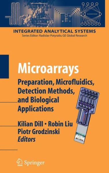 Microarrays: Preparation, Microfluidics, Detection Methods, and Biological Applications - Integrated Analytical Systems - Kilian Dill - Books - Springer-Verlag New York Inc. - 9781441924902 - November 25, 2010