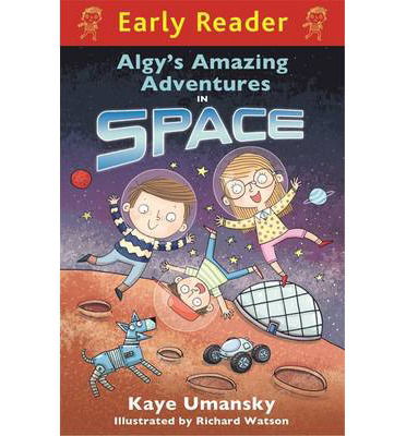 Early Reader: Algy's Amazing Adventures in Space - Kaye Umansky - Książki - Hachette Children's Group - 9781444006902 - 5 czerwca 2014