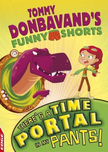 Cover for Tommy Donbavand · EDGE: Tommy Donbavand's Funny Shorts: There's A Time Portal In My Pants! - EDGE: Tommy Donbavand's Funny Shorts (Paperback Bog) (2019)