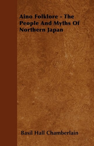 Cover for Basil Hall Chamberlain · Aino Folklore - the People and Myths of Northern Japan (Paperback Book) (2010)