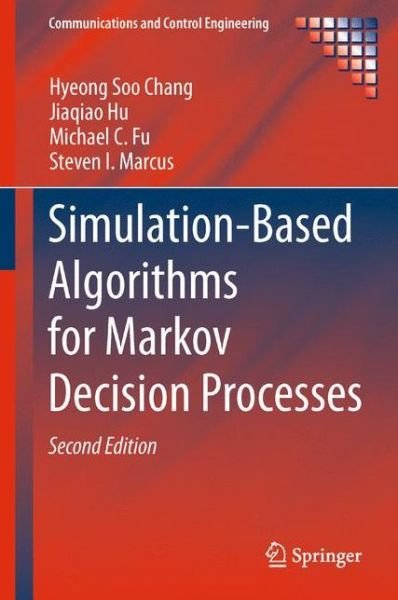 Cover for Hyeong Soo Chang · Simulation-Based Algorithms for Markov Decision Processes - Communications and Control Engineering (Pocketbok) [2nd ed. 2013 edition] (2015)