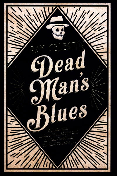 Cover for Ray Celestin · Dead Man's Blues (Hardcover Book) [Main Market Ed. edition] (2016)